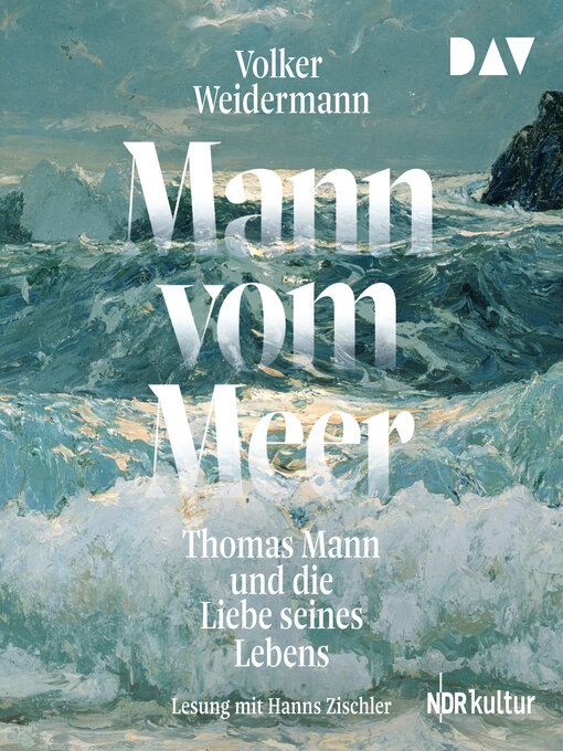 Title details for Mann vom Meer. Thomas Mann und die Liebe seines Lebens (Ungekürzt) by Volker Weidermann - Available